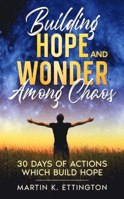 Martin K. Ettington - Building Hope and Wonder Among Chaos, E-bok. Tillgänglighet: Lägg i varukorg