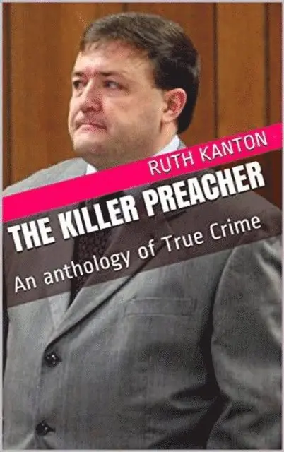 Ruth Kanton - Killer Preacher An Anthology of True Crime, E-bok. Tillgänglighet: Lägg i varukorg