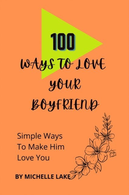 Michelle Lake - 100 Ways To Love Your Boyfriend, E-bok