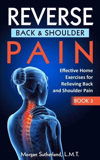 Morgan Sutherland - Reverse Back and Shoulder Pain, E-bok. Tillgänglighet: Lägg i varukorg