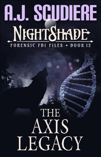 A.J. Scudiere - NightShade Forensic FBI Files: The Axis Legacy (Book 12), E-bok