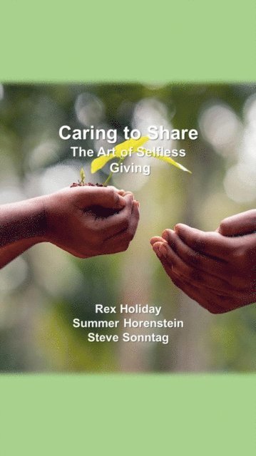 Steve Sonntag, Summer Horenstein, Rex Holiday - Caring to Share: The Art of Selfless Giving, E-bok. Tillgänglighet: Lägg i varukorg