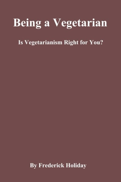 Frederick Holiday - Being a Vegetarian, E-bok. Tillgänglighet: Lägg i varukorg