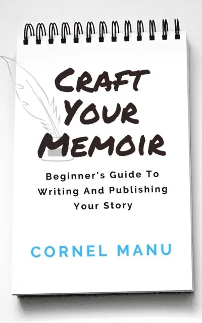 Cornel Manu - Craft Your Memoir: Beginner's Guide To Writing And Publishing Your Story, E-bok. Tillgänglighet: Lägg i varukorg