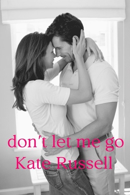 Kate Russell - Don't Let Me Go, E-bok