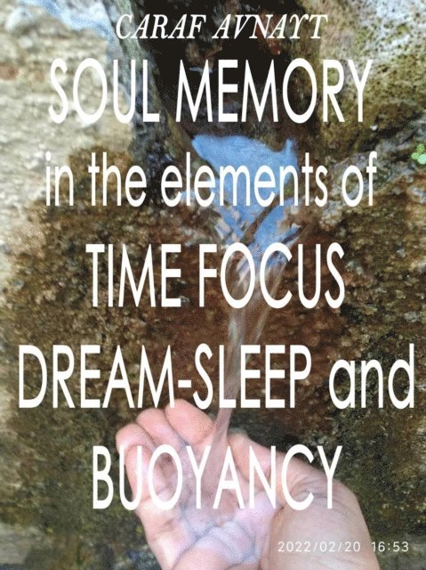 Caraf Avnayt - Soul Memory in the Elements of Time Focus, Dream-Sleep and Buoyancy, E-bok. Tillgänglighet: Lägg i varukorg