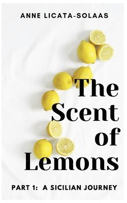 Anne Licata-Solaas - Scent of Lemons, Part One, Häftad