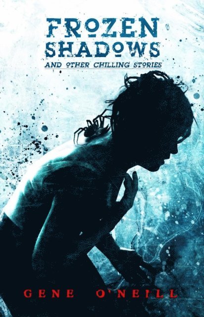 Gene O'Neill - Frozen Shadows, E-bok