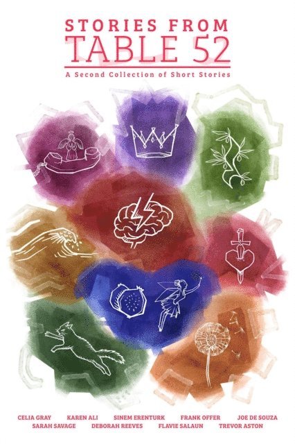 Joe De Souza, Sarah Savage, Flavie Salaun, Deborah Reeves, Frank Offer, Celia Gray, Sinem Erenturk, Trevor Aston, Karen Ali, Table 52 Writers - Table 52 - A Second Collection of Short Stories, E-bok