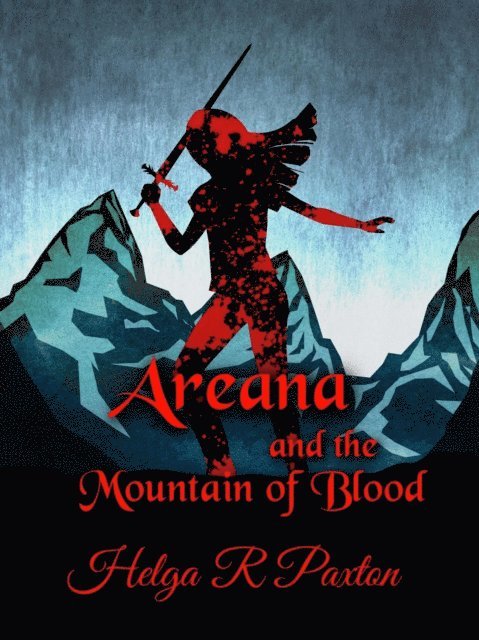 Helga R Paxton - Areana and the Mountain of Blood, E-bok