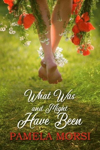 Pamela Morsi - What Was and Might Have Been, E-bok