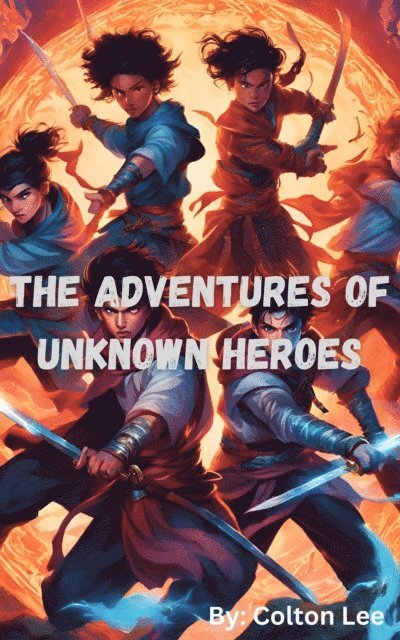 Colton Lee - Adventures of Unknown Heroes, E-bok