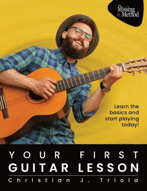 Christian J. Triola - Your First Guitar Lesson: Learn the Basics & Start Playing Today!, E-bok