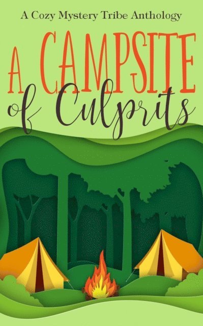 Hilari DeSchane, Patty Joy, Kathryn Mykel, Sydney Blake, Rune Stroud, Brittany E. Brinegar, Babs Emodi, Verena DeLuca - Campsite of Culprits, E-bok