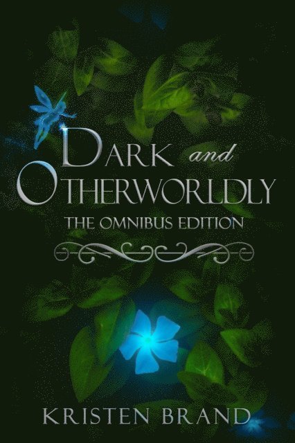 Kristen Brand - Dark and Otherworldly: The Omnibus Edition, E-bok