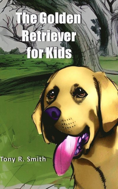 Tony R. Smith - Golden Retriever for Kids, E-bok
