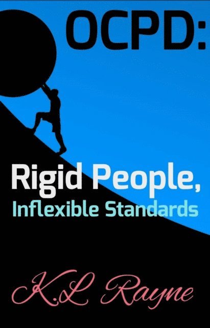 K.L. Rayne - OCPD: Rigid People, Inflexible Standards, E-bok. Tillgänglighet: Lägg i varukorg