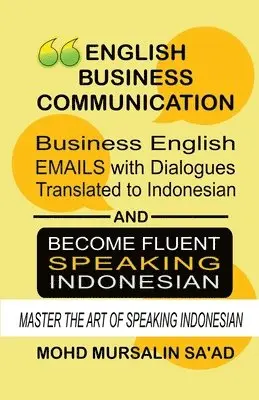Mohd Mursalin Saad - Business English Communication, Business English Emails with Dialogues Translated to Indonesian, Häftad. Tillgänglighet: Lägg i varukorg