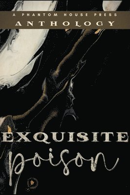 Phantom House Press - Exquisite Poison, Häftad