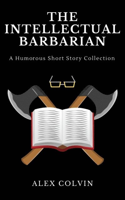 Alex Colvin - Intellectual Barbarian, E-bok