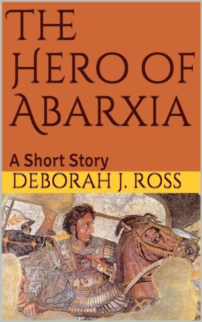 Deborah J. Ross - Hero of Abarxia, E-bok