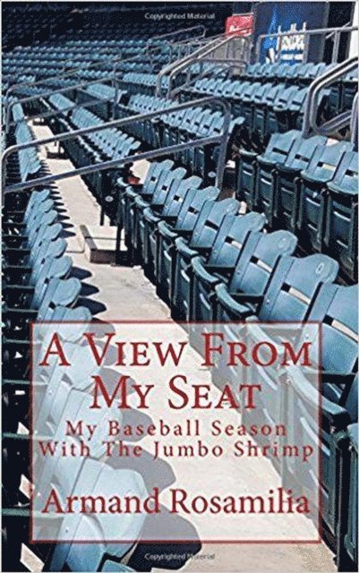 Armand Rosamilia - View From My Seat: My Baseball Season With The Jumbo Shrimp, E-bok