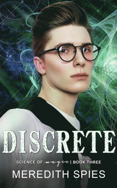 Meredith Spies - Discrete (Science of Magic book 3), E-bok