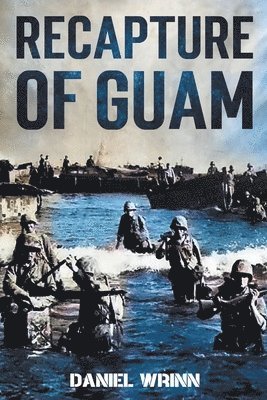 Daniel Wrinn - Recapture of Guam, Häftad. Tillgänglighet: Lägg i varukorg