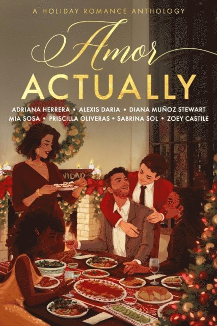 Zoey Castile, Sabrina Sol, Priscilla Oliveras, Mia Sosa, Diana Munoz Stewart, Alexis Daria, Adriana Herrera - Amor Actually: A Holiday Romance Anthology, E-bok
