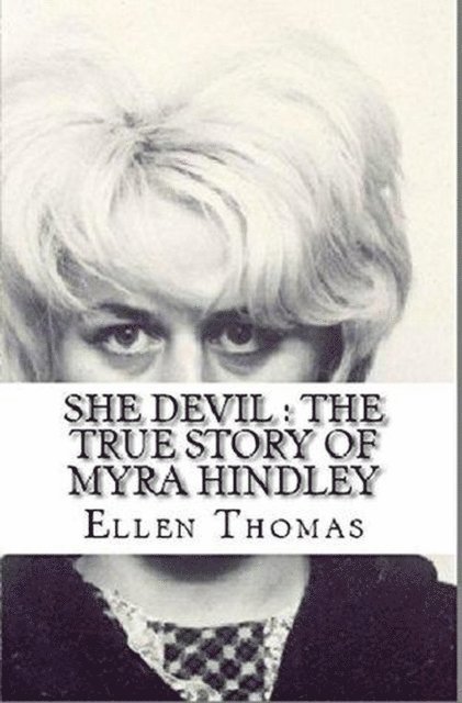 Ellen Thomas - She Devil : The True Story of Myra Hindley, E-bok