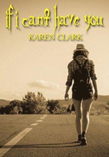 Karen Clark - If I Can't Have You, E-bok