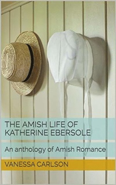 Vanessa Carlson - Amish Life of Katherine Ebersole, E-bok. Tillgänglighet: Lägg i varukorg