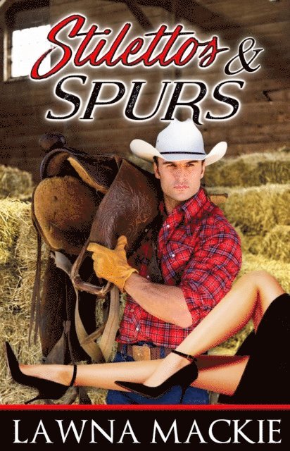 Lawna Mackie - Stilettos & Spurs, E-bok