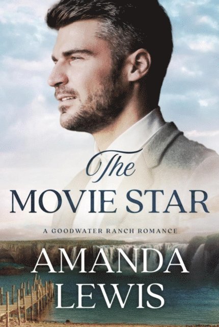 Amanda Lewis - Movie Star: A Goodwater Ranch Romance, E-bok