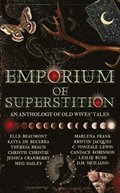 Emporium of Superstition: An Old Wives Tale Anthology