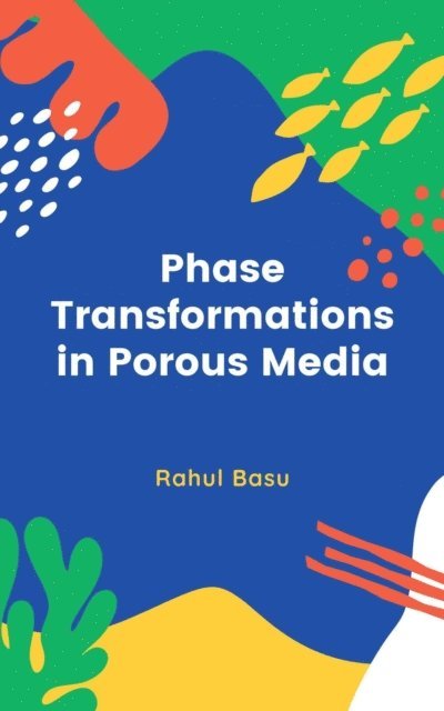 Rahul Basu - Phase Transformations in Porous Media, E-bok. Tillgänglighet: Lägg i varukorg