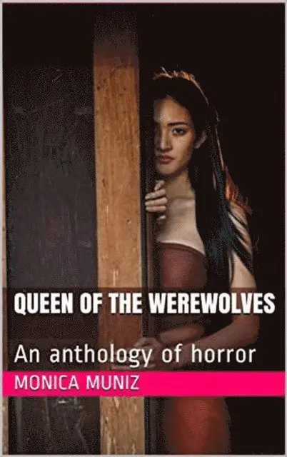 Monica Munoz - Queen of the Werewolves An Anthology of Horror, E-bok. Tillgänglighet: Lägg i varukorg
