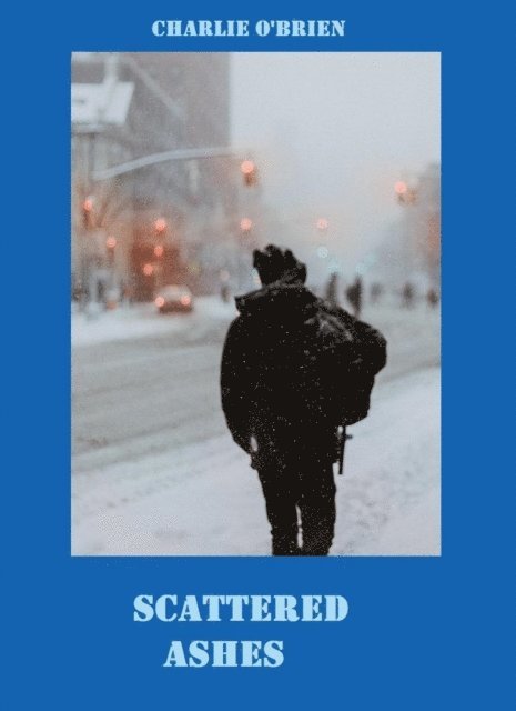 Charlie O'Brien - Scattered Ashes, E-bok