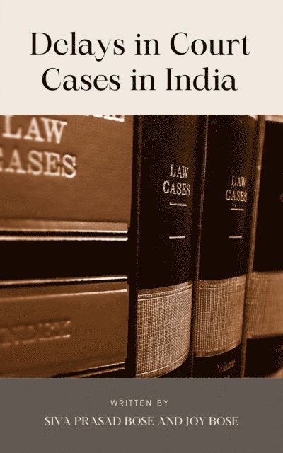 Joy Bose, Siva Prasad Bose - Delays in Court Cases in India, E-bok