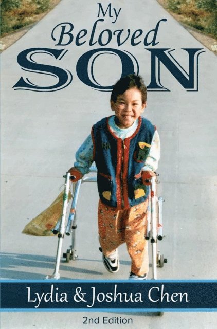 Joshua Chen, Lydia L. Chen - My Beloved Son 2nd Edition: Courage Triumphs All, E-bok