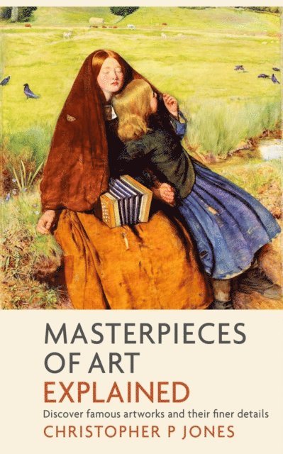 Christopher P Jones - Masterpieces of Art Explained, E-bok