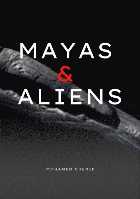 Mohamed Cherif - Mayas & Aliens, E-bok. Tillgänglighet: Lägg i varukorg