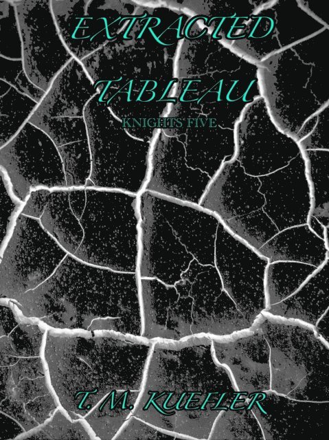 T. M. Kuefler - Extracted Tableau, E-bok
