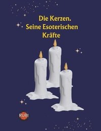 Kerzen. Seine Esoterischen Kräfte