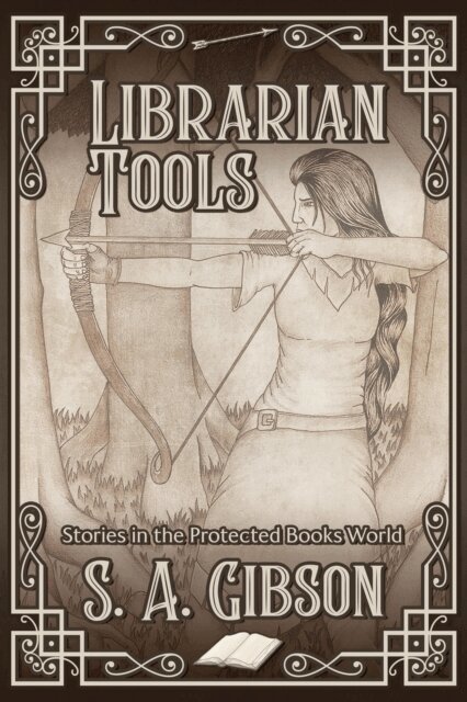 S. A. Gibson - Librarian Tools: Stories in the Protected Books World, E-bok