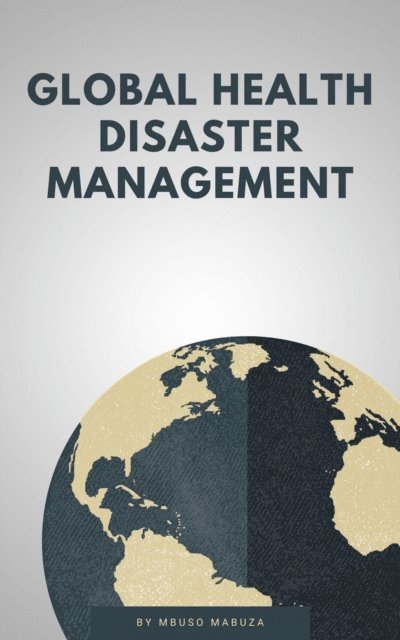Mbuso Mabuza - Global Health Disaster Management, E-bok. Tillgänglighet: Lägg i varukorg