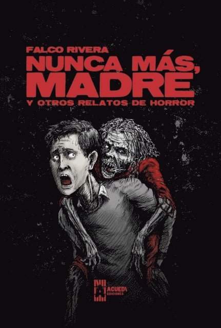 Falco Rivera - Nunca mas, madre y otros relatos de horror, E-bok