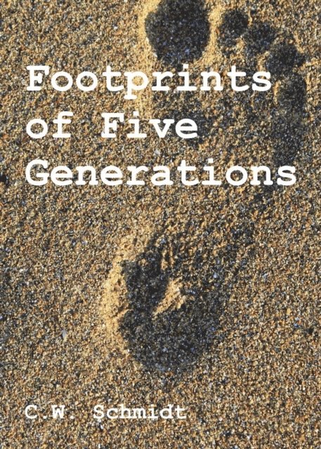 Stephen Engelking, C.W. Schmidt - Footprints of Five Generations, E-bok