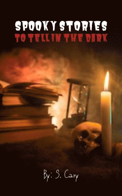 S. Cary - Spooky Stories To Tell In The Dark, E-bok