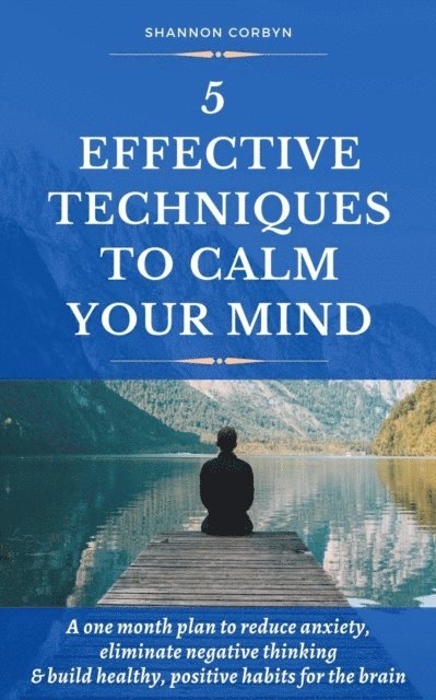 Shannon Corbyn - 5 Effective Techniques to Calm Your Mind, E-bok. Tillgänglighet: Lägg i varukorg